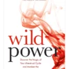 GBS&TB01 Wellbeing & Lifestyle Wild Power: Discover The Magic Of Your Menstrual Cycle And Awaken The Feminine Path To Power