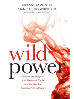 GBS&TB01 Wellbeing & Lifestyle Wild Power: Discover The Magic Of Your Menstrual Cycle And Awaken The Feminine Path To Power