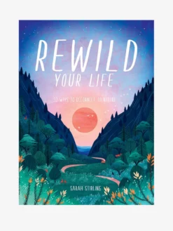 MACMIL01 Rewild Your Life: 52 Ways To Reconnect To Nature