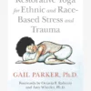 HACHET01 Restorative Yoga For Ethnic And Race-Based Stress And Trauma 2 HACHET01 Restorative Yoga For Ethnic And Race-Based Stress And Trauma