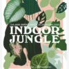 MACMIL03 The Leaf Supply Guide To Creating Your Indoor Jungle Books