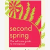 HARPER01 New In Second Spring - The Self-Care Guide To Menopause 1 HARPER01 New In Second Spring - The Self-Care Guide To Menopause