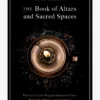 HACHET01 The Book Of Altars And Sacred Spaces