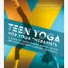 HACHET01 Books Teen Yoga For Yoga Therapists