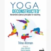 BOOKSO01 Yoga Deconstructed: Movement Science Principles For Teaching 2 BOOKSO01 Yoga Deconstructed: Movement Science Principles For Teaching
